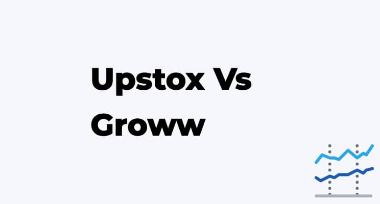 Upstox Vs Groww – Which is Best For You?