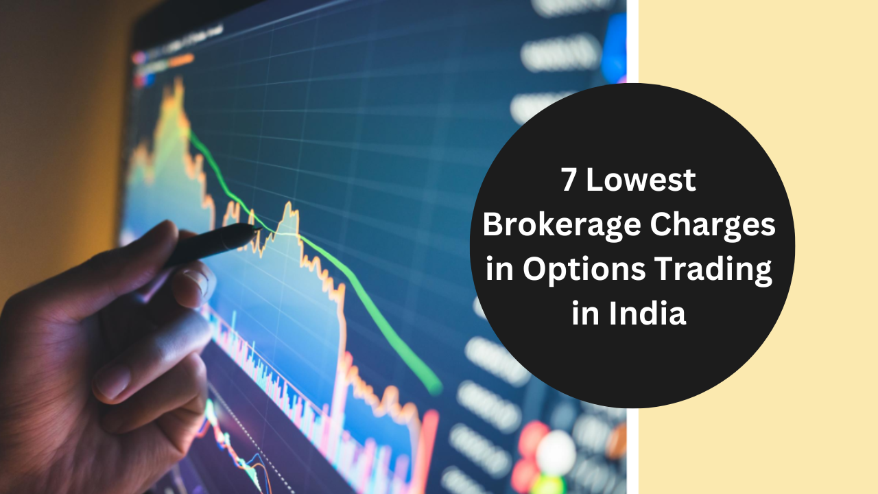 7-lowest-brokerage-charges-in-options-trading-in-india