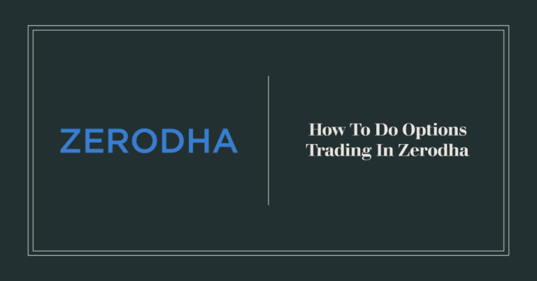 How to Do Options Trading in Zerodha – Complete Guide