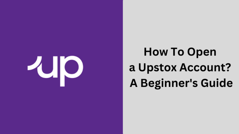 How To Open a Upstox Account? – Complete Guide