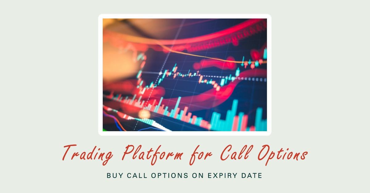 Trading Platform That Allows To Buy Call Options On Expiry Date