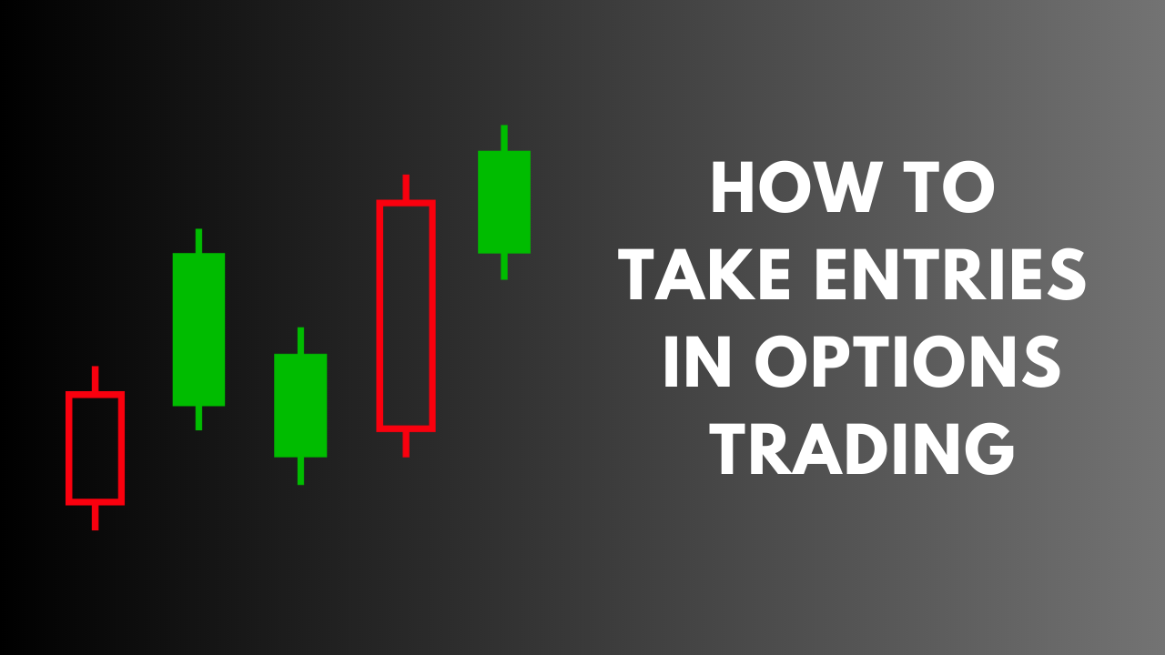 how to take entries in options trading