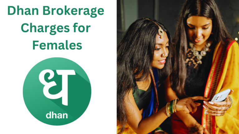 Dhan Brokerage Charges for Females: Complete Details