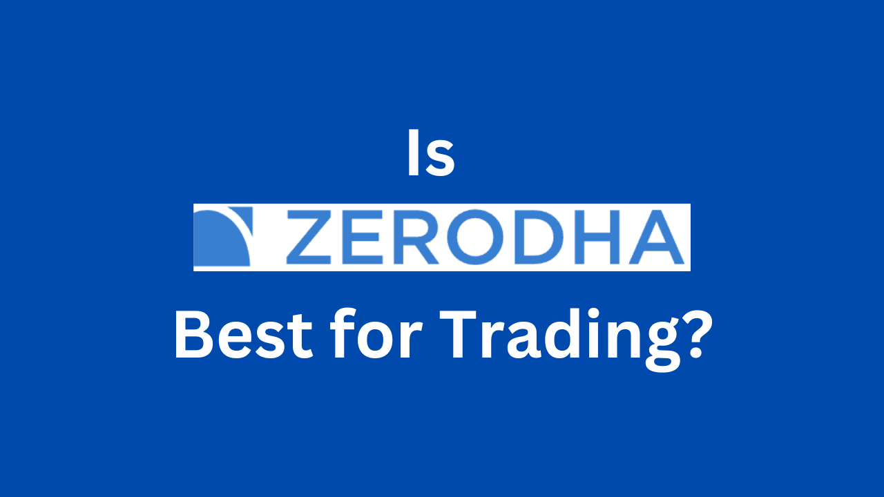 is zerodha best for trading